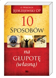 10 sposobów na głupotę (własną)